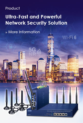 Ultra-Fast and Powerful Network Security Solution, PLANET 5G NR and Wi-Fi 6, Cyber Security