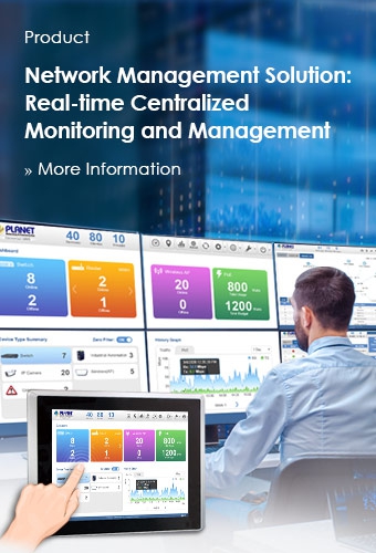 Network Management Solution, Real-time Centralized Monitoring and Management, PLANET NMS Solution