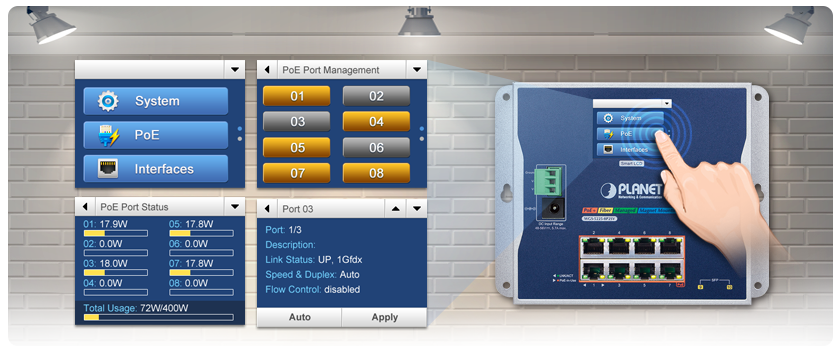 Intuitive LCD touch panel facilitates the operation management and PoE PD management